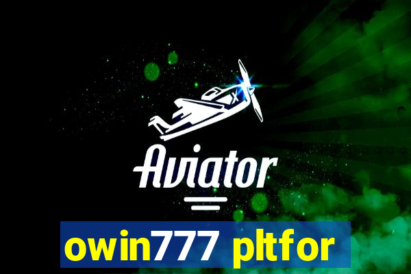 owin777 pltfor
